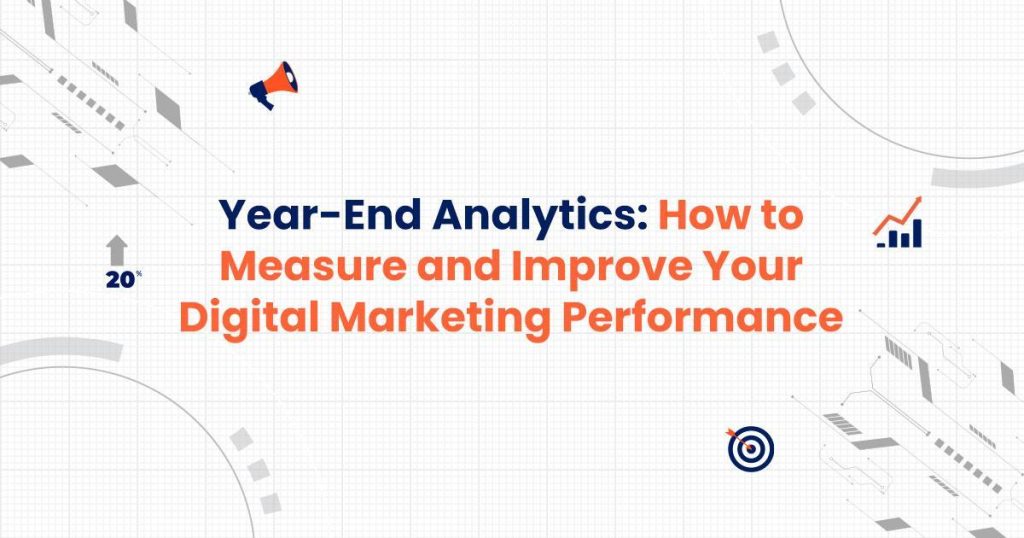 Year-End Analytics: How to Measure and Improve Your Digital Marketing ...